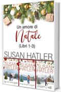 Un amore di Natale: cofanetto e-book (Libri 1-3) (Edizioni speciali di Susan Hatler Vol. 5)