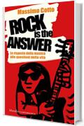 Rock is the answer: Le risposte della musica alle questioni della vita