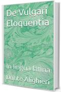 De Vulgari Eloquentia: In lingua latina