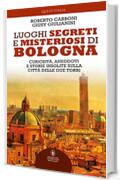 Luoghi segreti e misteriosi di Bologna