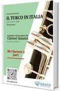 Bb Clarinet 2 part of "Il Turco in Italia" for Clarinet Quintet: The Turk in Italy - Overture (Il Turco in Italia - Clarinet Quintet Vol. 3)