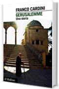Gerusalemme: Una storia (Intersezioni Vol. 396)
