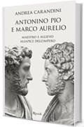 Antonino Pio e Marco Aurelio: Maestro e allievo all'apice dell'impero
