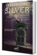 Silver. La Trilogia: Il libro dei sogni, La porta di Liv, L'ultimo segreto