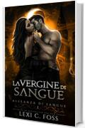 La Vergine di Sangue: Un Romanzo Vampiresco Paranormale (Alleanza di Sangue Vol. 1)