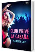 Club privé La Cabaña - breve racconto erotico (LUST)