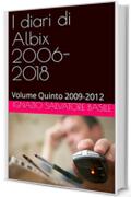 I diari di Albix 2006-2018: Volume Quinto 2009-2012