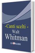 Canti Scelti: Walt Whitman