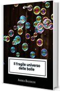 Il fragile universo delle bolle