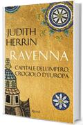Ravenna: Capitale dell'Impero, crogiolo d'Europa