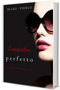 L'omicidio Perfetto (Un emozionante thriller psicologico di Jessie Hunt—Libro Ventuno)