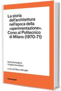 La storia dell'architettura nell'epoca della "sperimentazione": Corso al Politecnico di Milano (1970-1971)