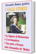 I gialli storici: • La Signora di Monsoreau • L'avvelenatrice • Una notte a Firenze sotto Alessandro de' Medici