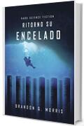 Ritorno su Encelado: Hard Science Fiction (Luna Glaciale Vol. 4)