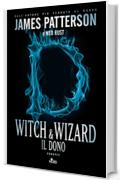 Witch & Wizard - Il dono: Witch & Wizard 2 (Narrativa Nord)