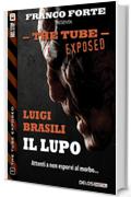 Il lupo: 1 (The Tube Exposed)