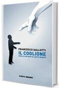 Il coglione. Quello che non ha capito niente