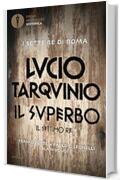 Lucio Tarquinio - Il superbo: Il settimo re
