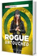 Rogue: Untouched: Un romanzo Marvel Heroines