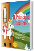 Il Principe Unicorno: 2 libri in uno. Una raccolta Completamente a Colori di favole illustrate con morale forte ed educativa + Bonus pagine da colorare.