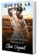 Due per la Strada: Romanzo erotico MM gay BDSM (Delizia Infernale: Sfrenata Vol. 1)