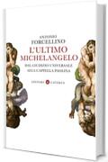L'ultimo Michelangelo: Dal Giudizio Universale alla Cappella Paolina