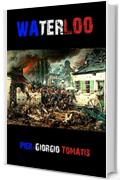 Waterloo (Il favoloso mondo di Pier-Giorgio Tomatis Vol. 19)