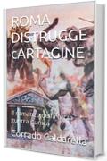 ROMA DISTRUGGE CARTAGINE: Il romanzo della terza guerra punica (L'eroe di Roma Vol. 4)