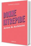 Donne Intrepide - Vol.6 Artiste & Architette