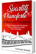 Spartiti Pianoforte di Natale per Principianti: La Migliore Raccolta delle Più Famose Canzoni di Natale per Livello Base e Intermedio