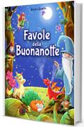 Favole per bambini: Una raccolta di storie completamente a colori. Favole  illustrate, magiche, educative e ricche di insegnamenti, in grado di far  sognare e crescere bambini felici, Bianca Gentile