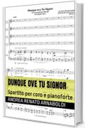 Dunque ove Tu Signor: Spartito per coro e pianoforte (LA GERUSALEMME LIBERATA opera lirica in un atto ( riduzione per pianoforte ) Vol. 8)