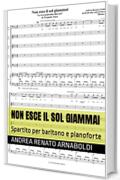 Non esce il sol giammai: Spartito per baritono e pianoforte (LA GERUSALEMME LIBERATA opera lirica in un atto ( riduzione per pianoforte ) Vol. 17)