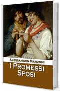 I Promessi Sposi : By Alessandro Manzoni