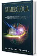 Numerologia: Guida Completa sulla Numerologia Esoterica. Scopri il Significato dei Numeri, delle Relazioni e la Compatibilità di Coppia. Leggi il Futuro e Rivela la Connessione con l'Astrologia