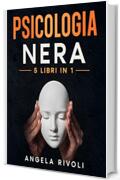 PSICOLOGIA NERA - 5 libri da leggere per capire la persuasione: Manipolazione mentale | Comunicazione assertiva | Smettere di pensare troppo | Linguaggio del corpo | Terapia cognitivo comportamentale