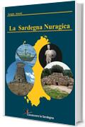 La Sardegna Nuragica - Storia della grande civiltà dell’età del bronzo