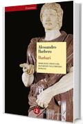Barbari: Immigrati, profughi, deportati nell'impero romano (Economica Laterza Vol. 529)