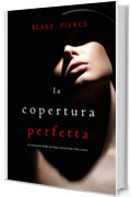 La Copertura Perfetta (Un emozionante thriller psicologico di Jessie Hunt—Libro Ventisei)