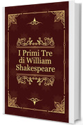I Primi Tre di William Shakespeare: Romeo e Giulietta, Amleto, Macbeth