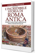 L'incredibile storia di Roma antica (eNewton Saggistica)