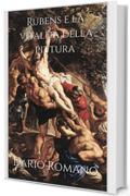 Rubens e la vitalità della pittura (L'arte del Barocco e Rococò Vol. 5)