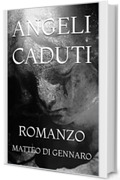 ANGELI CADUTI (COLLANA MATTEO DI GENNARO Vol. 3)