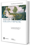Vita di Giulia Farnese: La tirannia della bellezza nella Roma dei Borgia