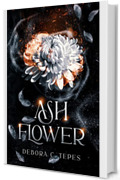 Ash Flower