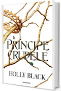 Il principe crudele (The Folk of the Air Vol. 1)