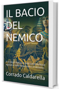 IL BACIO DEL NEMICO: Il re degli Hyksos e una sacerdotessa egiziana nella lotta contro il destino.