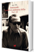 Bukowski. Inediti di ordinaria follia – Vol. 10