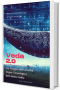 Veda 2.0: Un Viaggio nella Civiltà Super-Tecnologica dell'Antica India (Snail's Pace Edition)