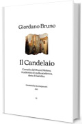 Il Candelaio: Comedia del Bruno Nolano, Academico di nulla academia, detto il fastidito - Commedia in cinque atti (1582)
